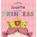 Today Josette Will Be a Princess - Hardcover