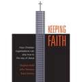 Keeping Faith: How Christian organisations can stay true to the way of Jesus - Paperback