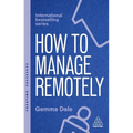 How to Manage Remotely: Work Effectively, No Matter Where You Are - Paperback