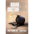 The Bomb Doctor: A Scientist's Story of Bombers, Beakers, and Bloodhounds - Hardcover