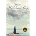 Under His Divine Gaze: A Spiritual Memoir - Paperback
