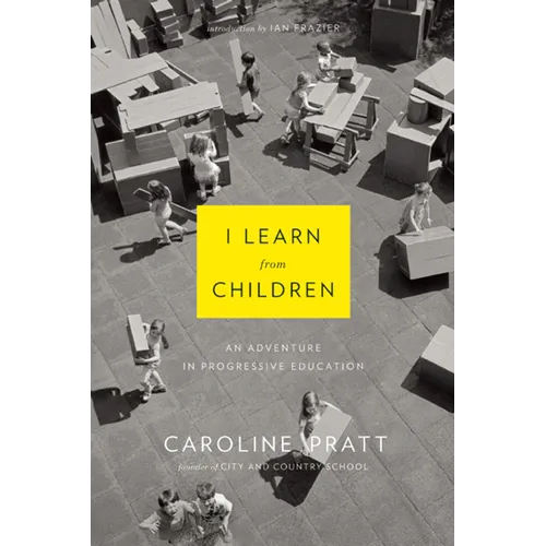 I Learn from Children: An Adventure in Progressive Education - Paperback