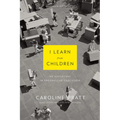I Learn from Children: An Adventure in Progressive Education - Paperback