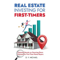 Real Estate Investing for First-Timers: Exposed Secrets on Sourcing Down Payment for First Time Home Buyers - Paperback