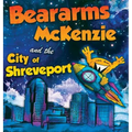 Beararms Mckenzie and the City of Shreveport - Hardcover