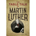 The Table Talk of Martin Luther - Paperback