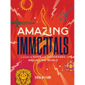 Amazing Immortals: A Guide to Gods and Goddesses Around the World - Hardcover