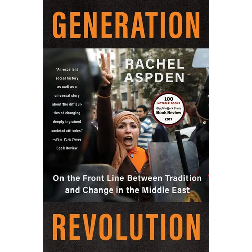 Generation Revolution: On the Front Line Between Tradition and Change in the Middle East - Paperback