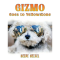 Gizmo Goes to Yellowstone - Hardcover