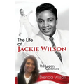The Life of Jackie Wilson: The Legacy Continues... - Paperback