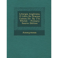 Liturgia Anglicana, Ó Libro De Oracion Comun [tr. By J.b. White]. - Paperback