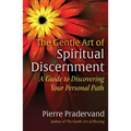 The Gentle Art of Spiritual Discernment: A Guide to Discovering Your Personal Path - Paperback