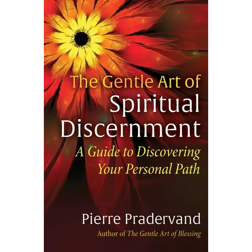 The Gentle Art of Spiritual Discernment: A Guide to Discovering Your Personal Path - Paperback