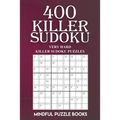 400 Killer Sudoku: Very Hard Killer Sudoku Puzzles - Paperback