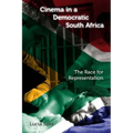 Cinema in a Democratic South Africa: The Race for Representation - Paperback