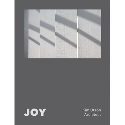 Joy: Kim Utzon Architect - Hardcover