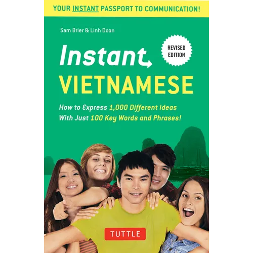 Instant Vietnamese: How to Express 1,000 Different Ideas with Just 100 Key Words and Phrases! (a Vietnamese Phrasebook & Dictionary) - Paperback