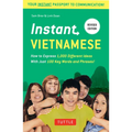 Instant Vietnamese: How to Express 1,000 Different Ideas with Just 100 Key Words and Phrases! (a Vietnamese Phrasebook & Dictionary) - Paperback