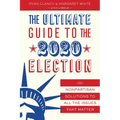 The Ultimate Guide to the 2020 Election: 101 Nonpartisan Solutions to All the Issues That Matter - Paperback