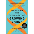 The Science and Technology of Growing Young: An Insider's Guide to the Breakthroughs That Will Dramatically Extend Our Lifespan . . . and What You Can - Hardcover
