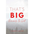 That's BIG: Believing It's God! - Paperback