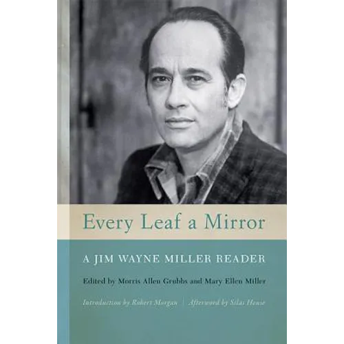 Every Leaf a Mirror: A Jim Wayne Miller Reader - Paperback