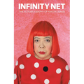 Infinity Net: The Autobiography of Yayoi Kusama - Paperback