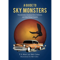 A Guide to Sky Monsters: Thunderbirds, the Jersey Devil, Mothman, and Other Flying Cryptids - Hardcover