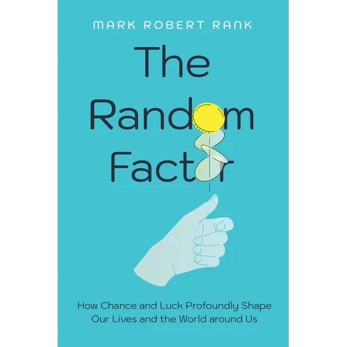 The Random Factor: How Chance and Luck Profoundly Shape Our Lives and the World Around Us - Hardcover