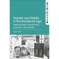 Gender and Media in the Broadcast Age: Women's Radio Programming at the BBC, CBC, and ABC - Paperback