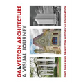 Galveston Architecture: A Visual Journey - Hardcover