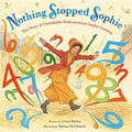 Nothing Stopped Sophie: The Story of Unshakable Mathematician Sophie Germain - Hardcover