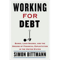 Working for Debt: Banks, Loan Sharks, and the Origins of Financial Exploitation in the United States - Paperback