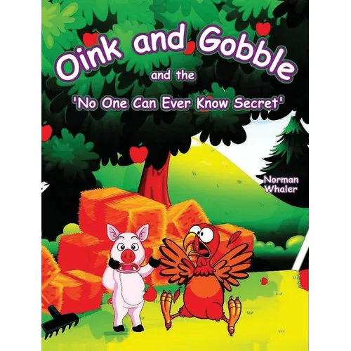 Oink and Gobble and the 'No One Can Ever Know Secret' - Hardcover