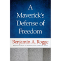 A Maverick's Defense of Freedom: Selected Writings and Speeches of Benjamin A. Rogge - Paperback
