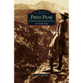 Pikes Peak: Adventurers, Communities and Lifestyles - Hardcover