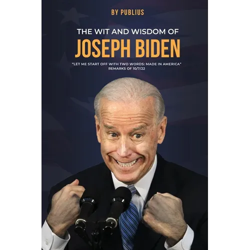 The Wit and Wisdom of Joseph Biden - Hardcover