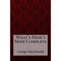 What's Mine's Mine Complete George MacDonald - Paperback