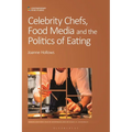 Celebrity Chefs, Food Media and the Politics of Eating - Paperback