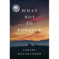 What Not to Forgive - Paperback