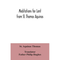 Meditations for Lent from St. Thomas Aquinas - Paperback