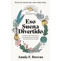 Eso Suena Divertido: El Poder de Ser Un Principiante, de Enamorarte de Lo Que Haces, Y Por Qué Necesitas Un Hobby - Paperback