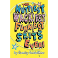 The Nuttiest, Wackiest, Funniest, Skits Ever! - Paperback