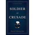 Soldier of Crusade: A Crusades Novel - Paperback