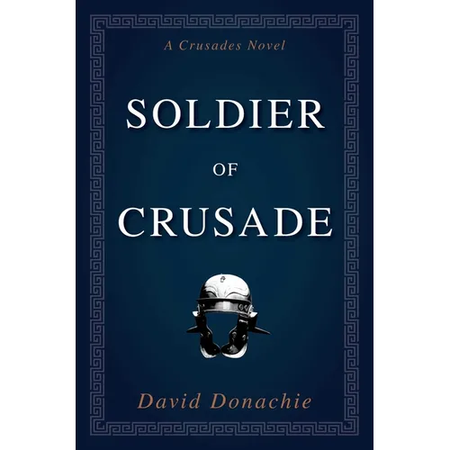 Soldier of Crusade: A Crusades Novel - Paperback