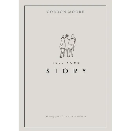 Tell Your Story: Sharing your faith with confidence - Paperback