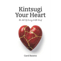 Kintsugi Your Heart: The Art Of Living With Grief - Paperback
