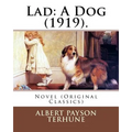 Lad: A Dog (1919). By: Albert Payson Terhune: Novel (Original Classics) - Paperback