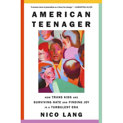 American Teenager: How Trans Kids Are Surviving Hate and Finding Joy in a Turbulent Era - Hardcover