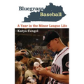 Bluegrass Baseball: A Year in the Minor League Life - Paperback